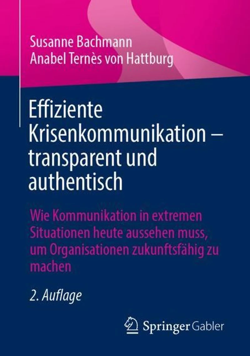 Effiziente Krisenkommunikation - transparent und authentisch: Wie Kommunikation extremen Situationen heute aussehen muss, um Organisationen zukunftsfähig zu machen