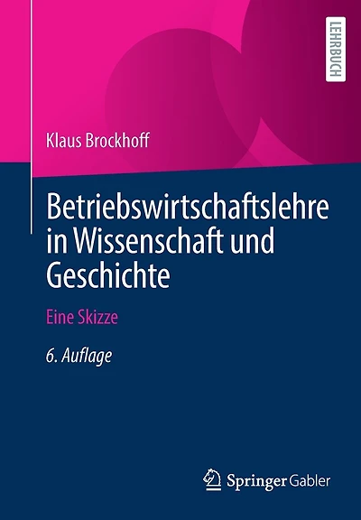 Betriebswirtschaftslehre in Wissenschaft und Geschichte: Eine Skizze