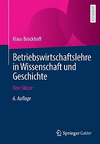Betriebswirtschaftslehre in Wissenschaft und Geschichte: Eine Skizze