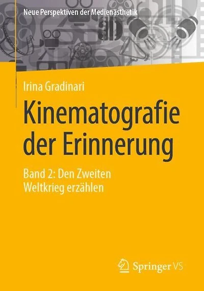 Kinematografie der Erinnerung: Band 2: Den Zweiten Weltkrieg erzählen