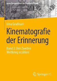 Kinematografie der Erinnerung: Band 2: Den Zweiten Weltkrieg erzählen