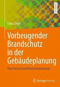 Vorbeugender Brandschutz in der Gebäudeplanung: Vom Entwurf zum Brandschutzkonzept