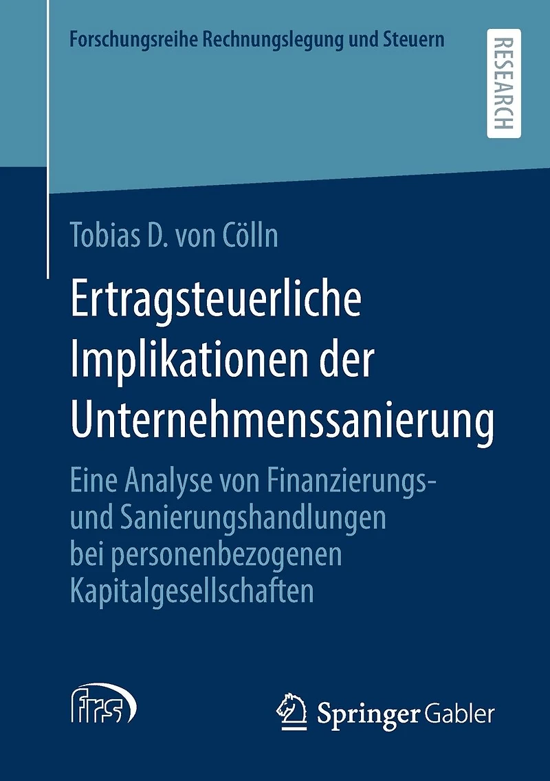 Ertragsteuerliche Implikationen der Unternehmenssanierung: Eine Analyse von Finanzierungs- und Sanierungshandlungen bei personenbezogenen Kapitalgesellschaften