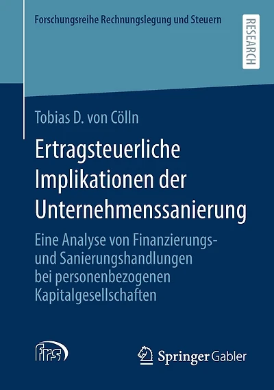 Ertragsteuerliche Implikationen der Unternehmenssanierung: Eine Analyse von Finanzierungs- und Sanierungshandlungen bei personenbezogenen Kapitalgesellschaften