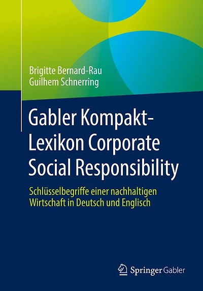 Gabler Kompakt-Lexikon Corporate Social Responsibility: Schlüsselbegriffe einer nachhaltigen Wirtschaft Deutsch und Englisch