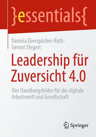 Leadership für Zuversicht 4.0: Vier Handlungsfelder die digitale Arbeitswelt und Gesellschaft