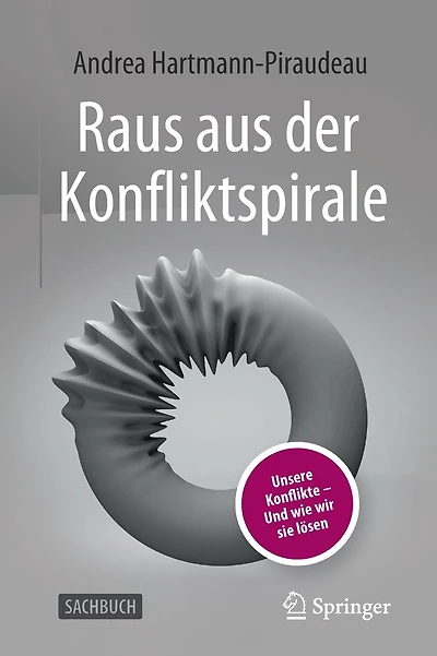Raus aus der Konfliktspirale: Unsere Konflikte - Und wie wir sie lösen