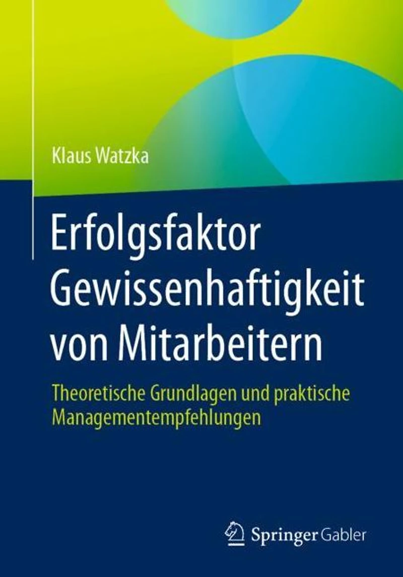 Erfolgsfaktor Gewissenhaftigkeit von Mitarbeitern: Theoretische Grundlagen und praktische Managementempfehlungen