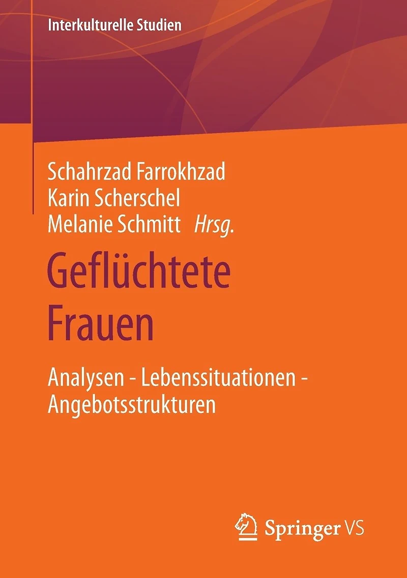 Geflüchtete Frauen: Analysen - Lebenssituationen Angebotsstrukturen