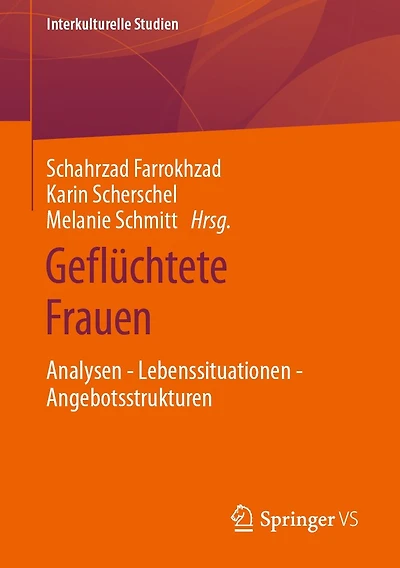 Geflüchtete Frauen: Analysen - Lebenssituationen Angebotsstrukturen