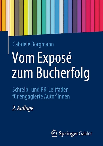 Vom Exposé zum Bucherfolg: Schreib- und PR-Leitfaden für engagierte Autor*innen