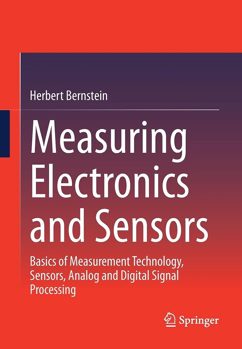 Measuring Electronics and Sensors: Basics of Measurement Technology, Sensors, Analog Digital Signal Processing