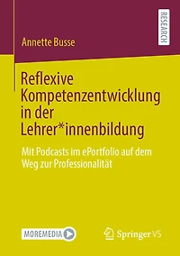 Reflexive Kompetenzentwicklung der Lehrer*innenbildung: Mit Podcasts im ePortfolio auf dem Weg zur Professionalität