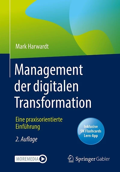 Management der digitalen Transformation: Eine praxisorientierte Einf�hrung