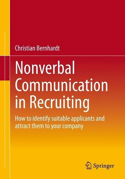 Nonverbal Communication Recruiting: How to identify suitable applicants and attract them your company