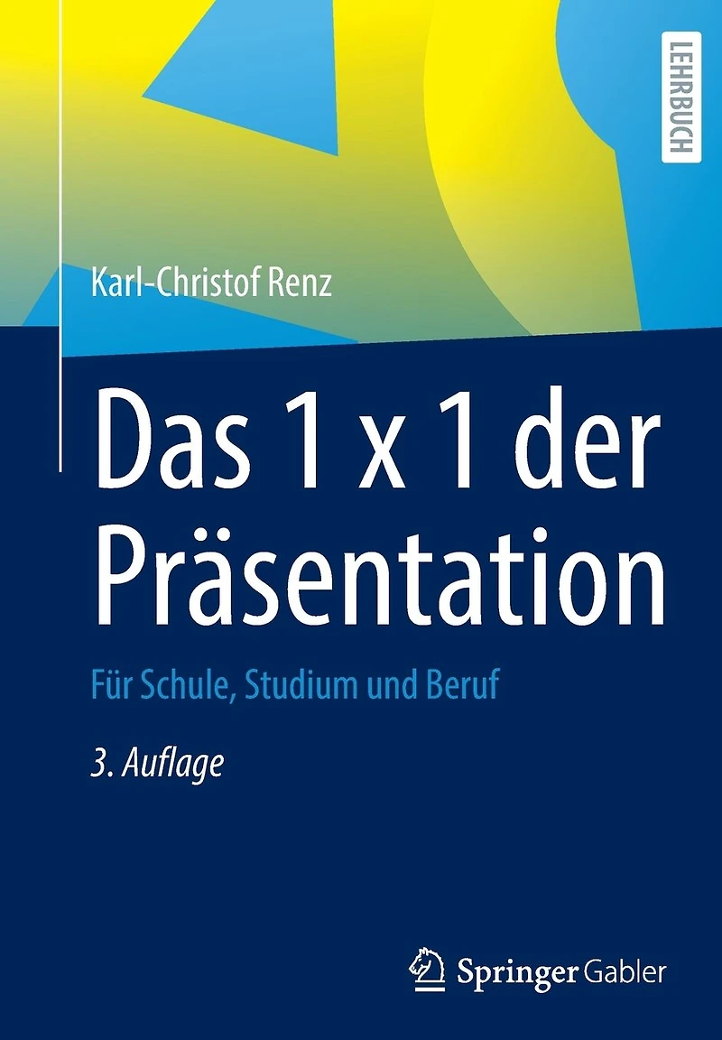Das 1 x der Präsentation: Für Schule, Studium und Beruf