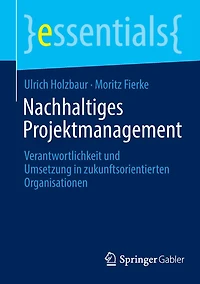 Nachhaltiges Projektmanagement: Verantwortlichkeit und Umsetzung zukunftsorientierten Organisationen