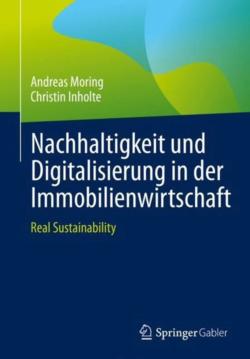 Nachhaltigkeit und Digitalisierung der Immobilienwirtschaft: Real Sustainability