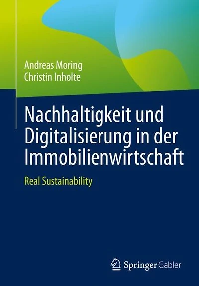 Nachhaltigkeit und Digitalisierung der Immobilienwirtschaft: Real Sustainability