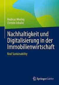 Nachhaltigkeit und Digitalisierung der Immobilienwirtschaft: Real Sustainability