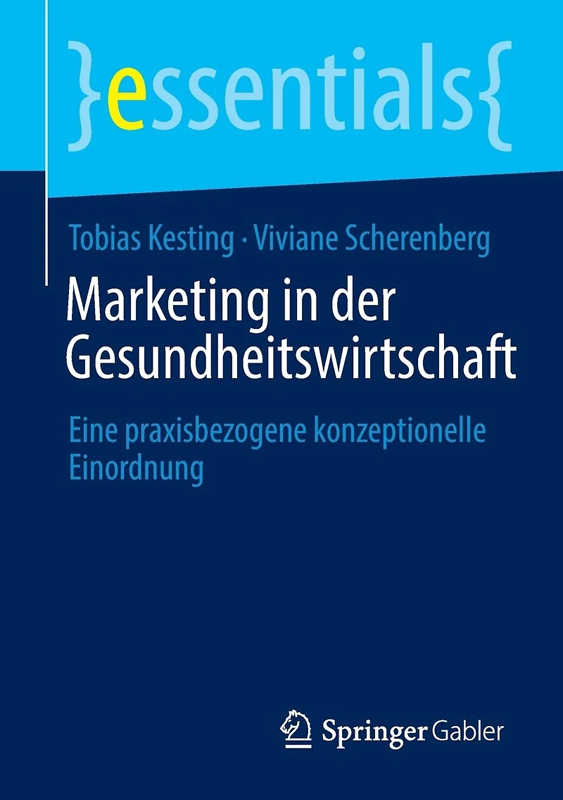 Marketing der Gesundheitswirtschaft: Eine praxisbezogene konzeptionelle Einordnung