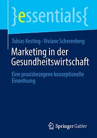 Marketing der Gesundheitswirtschaft: Eine praxisbezogene konzeptionelle Einordnung