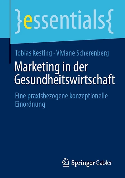 Marketing der Gesundheitswirtschaft: Eine praxisbezogene konzeptionelle Einordnung