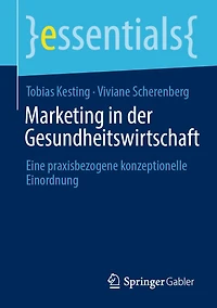 Marketing der Gesundheitswirtschaft: Eine praxisbezogene konzeptionelle Einordnung