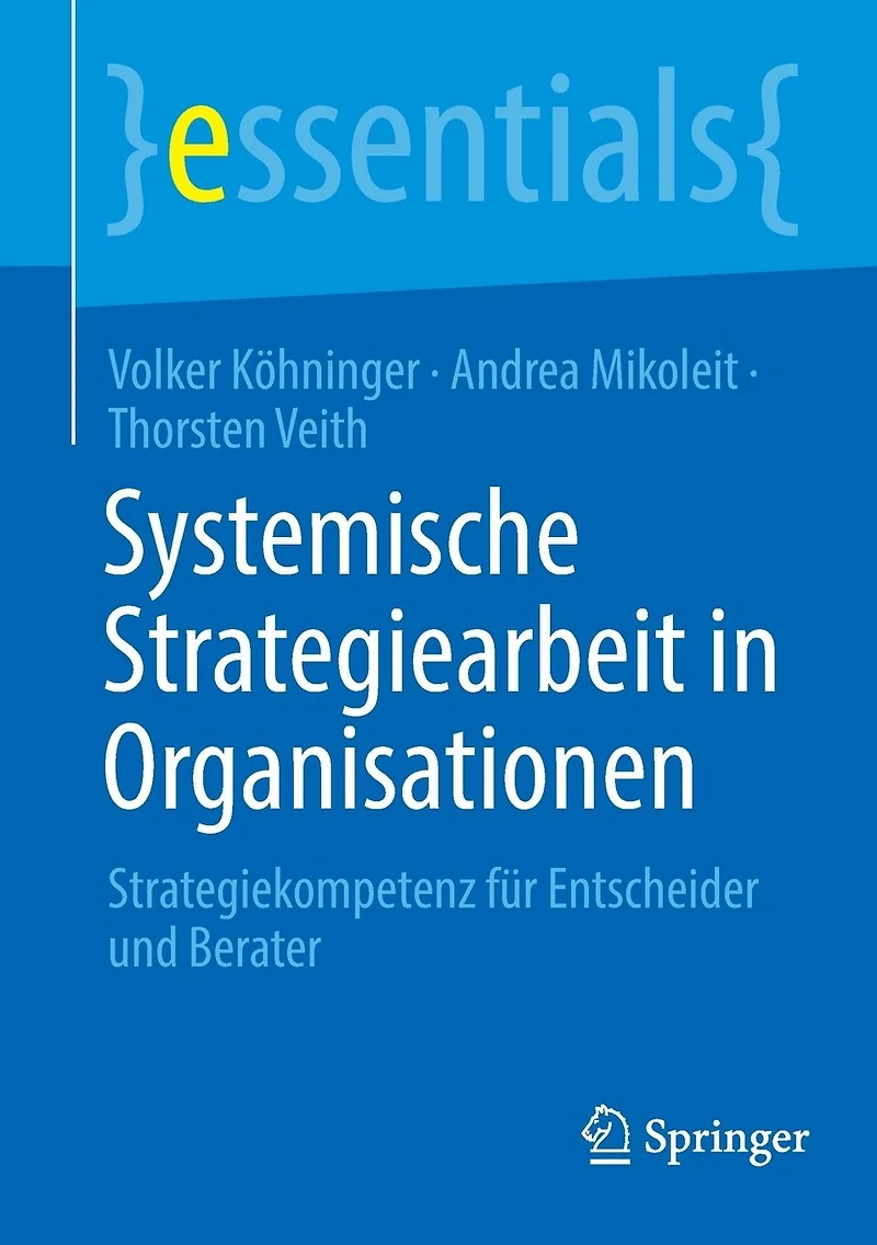 Systemische Strategiearbeit Organisationen: Strategiekompetenz für Entscheider und Berater