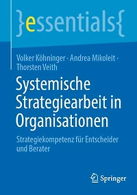 Systemische Strategiearbeit Organisationen: Strategiekompetenz für Entscheider und Berater