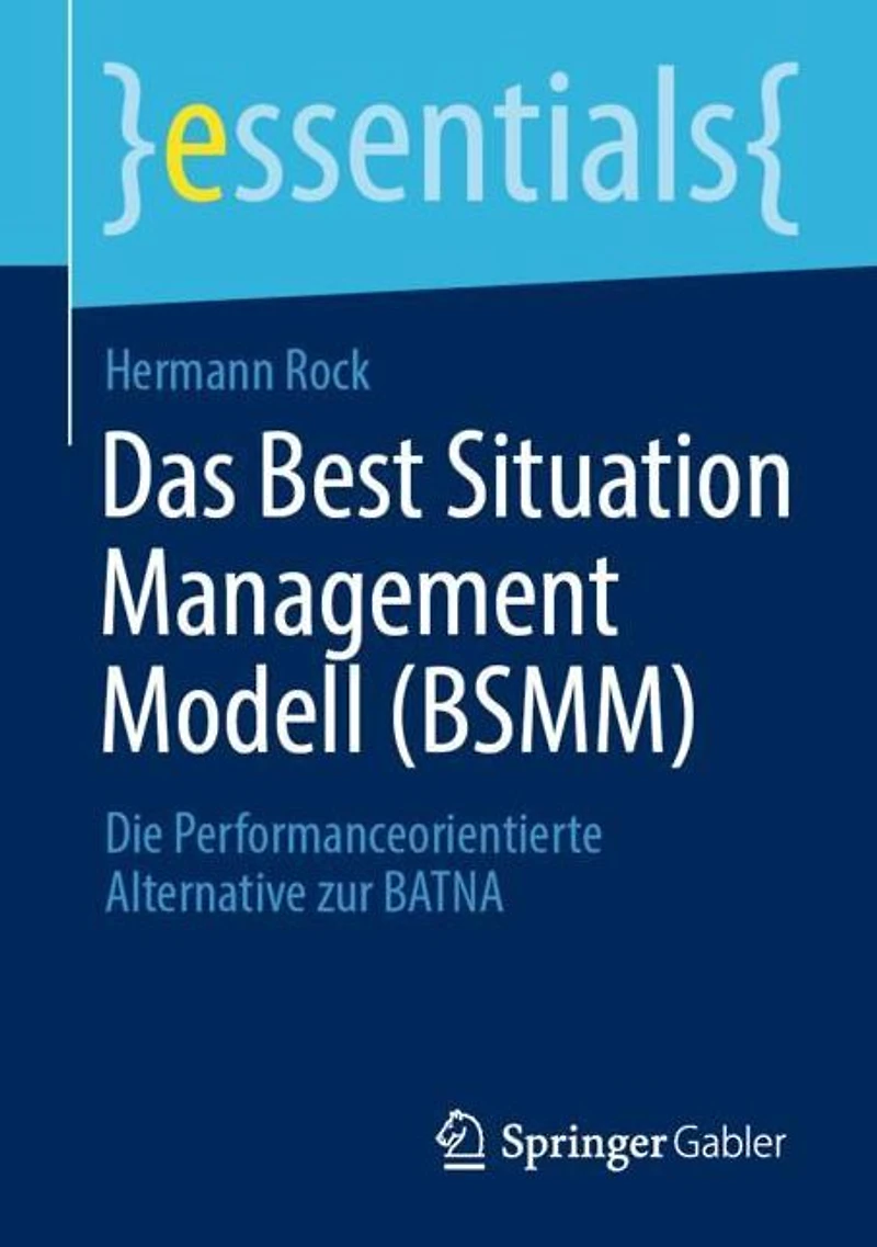 Das Best Situation Management Modell (BSMM): Die Performanceorientierte Alternative zur BATNA