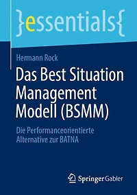 Das Best Situation Management Modell (BSMM): Die Performanceorientierte Alternative zur BATNA