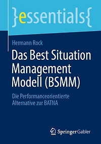 Das Best Situation Management Modell (BSMM): Die Performanceorientierte Alternative zur BATNA