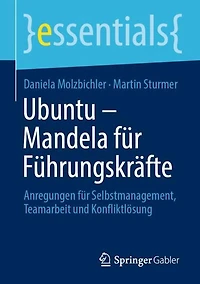 Ubuntu - Mandela für Führungskräfte: Anregungen Selbstmanagement, Teamarbeit und Konfliktlösung
