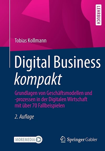 Digital Business kompakt: Grundlagen von Gesch�ftsmodellen und -prozessen in der Digitalen Wirtschaft mit �ber 70 Fallbeispielen