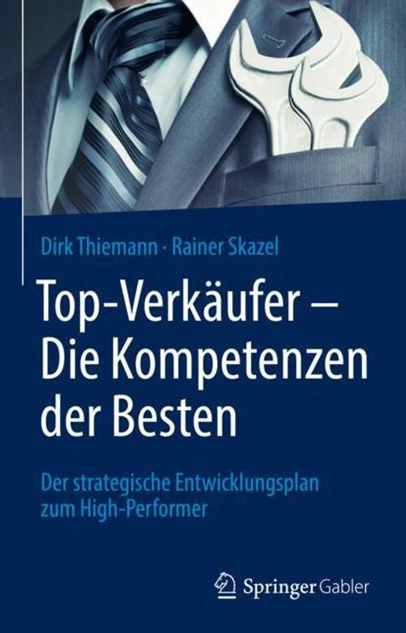 Top-Verkäufer - Die Kompetenzen Der Besten: strategische Entwicklungsplan zum High-Performer