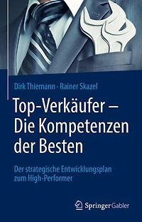Top-Verkäufer - Die Kompetenzen Der Besten: strategische Entwicklungsplan zum High-Performer