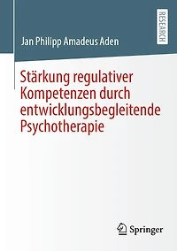 Stärkung regulativer Kompetenzen durch entwicklungsbegleitende Psychotherapie