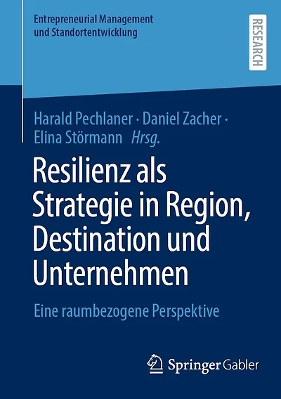 Resilienz als Strategie Region, Destination und Unternehmen: Eine raumbezogene Perspektive