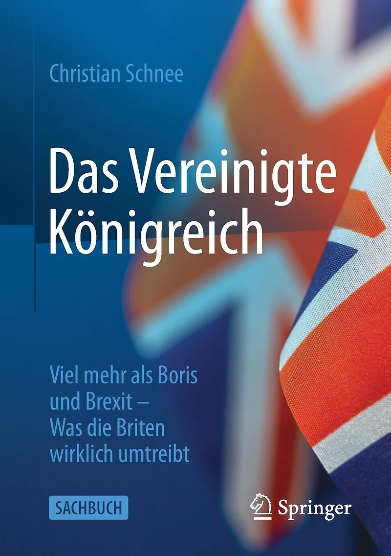 Das Vereinigte Königreich: Viel mehr als Boris und Brexit - Was die Briten wirklich umtreibt