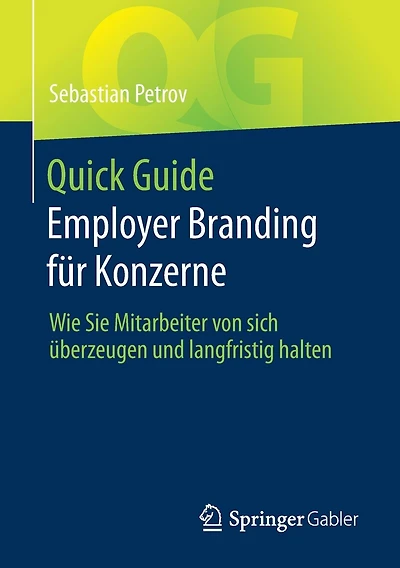 Quick Guide Employer Branding für Konzerne: Wie Sie Mitarbeiter von sich überzeugen und langfristig halten
