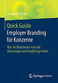 Quick Guide Employer Branding für Konzerne: Wie Sie Mitarbeiter von sich überzeugen und langfristig halten
