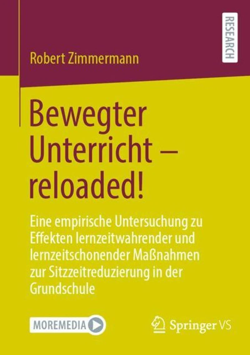 Bewegter Unterricht - reloaded!: Eine empirische Untersuchung zu Effekten lernzeitwahrender und lernzeitschonender Maßnahmen zur Sitzzeitreduzierung der Grundschule