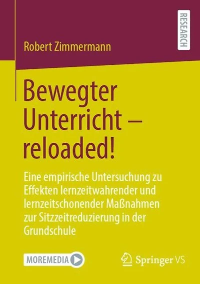 Bewegter Unterricht - reloaded!: Eine empirische Untersuchung zu Effekten lernzeitwahrender und lernzeitschonender Maßnahmen zur Sitzzeitreduzierung der Grundschule