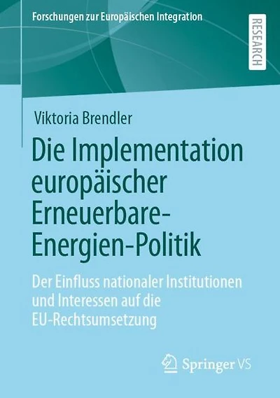 Die Implementation europäischer Erneuerbare-Energien-Politik: Der Einfluss nationaler Institutionen und Interessen auf die EU-Rechtsumsetzung