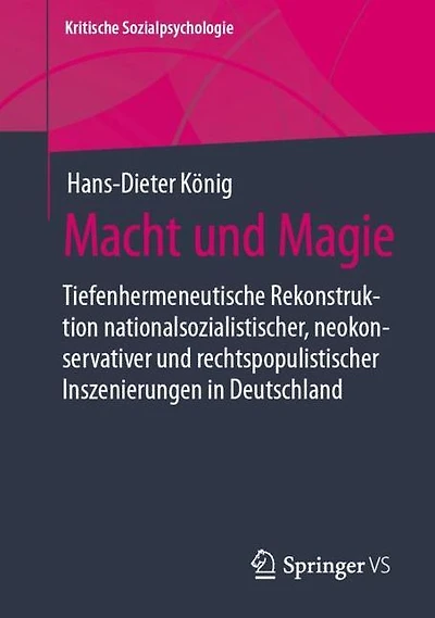 Macht und Magie: Tiefenhermeneutische Rekonstruktion nationalsozialistischer, neokonservativer und rechtspopulistischer Inszenierungen in Deutschland