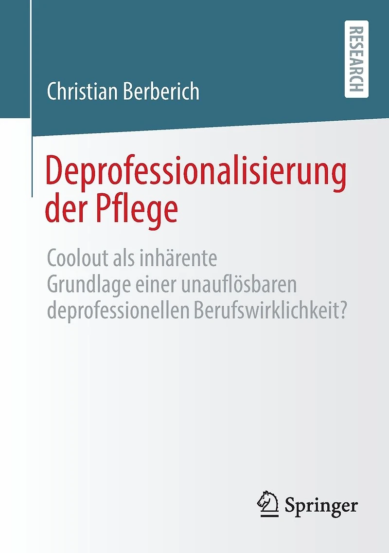 Deprofessionalisierung der Pflege: Coolout als inhärente Grundlage einer unauflösbaren deprofessionellen Berufswirklichkeit?