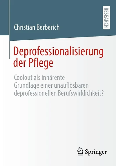 Deprofessionalisierung der Pflege: Coolout als inhärente Grundlage einer unauflösbaren deprofessionellen Berufswirklichkeit?
