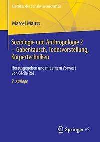 Soziologie und Anthropologie 2 - Gabentausch, Todesvorstellung, Körpertechniken: Herausgegeben und mit einem Vorwort von Cécile Rol