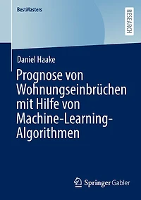 Prognose von Wohnungseinbrüchen mit Hilfe von Machine-Learning-Algorithmen